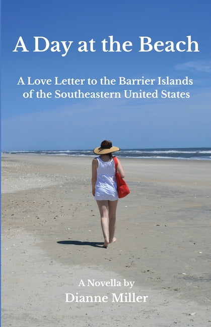 A Day at the Beach: A Love Letter to the Barrier Islands of the Southeastern United States by Miller