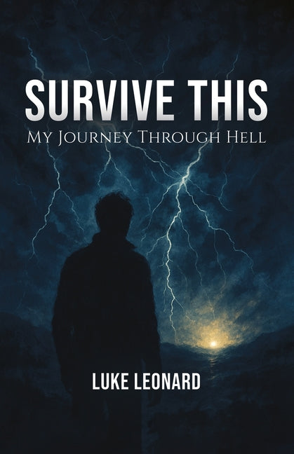 Survive This: My Journey Out of Hell