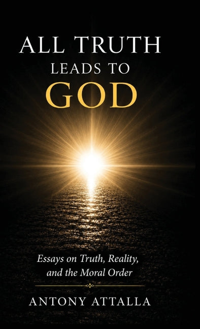 All Truth Leads to God by Attalla, Antony