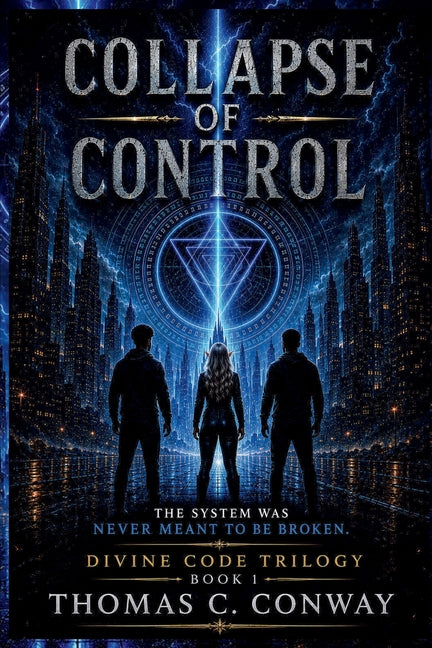 Collapse Of Control: The system was never meant to be broken. by Conway, Thomas Coleman
