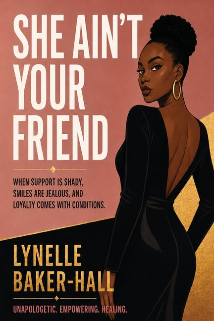 She Ain't Your Friend by Hall, Lynelle Baker