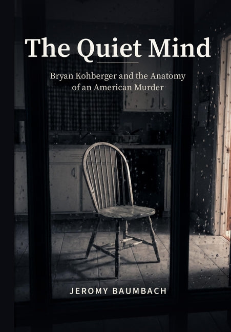 The Quiet Mind: Bryan Kohberger and the Anatomy of an American Murder