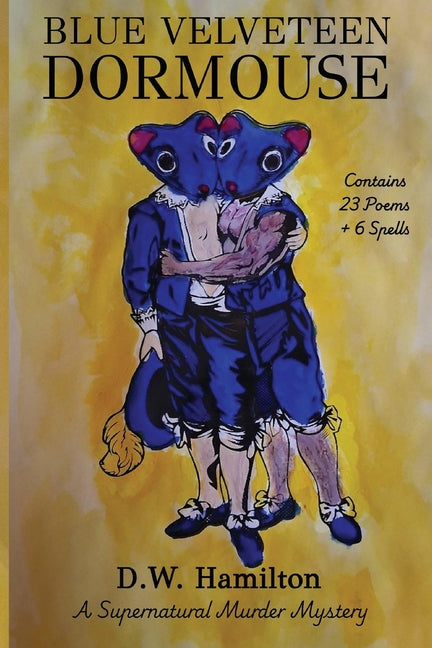 Blue Velveteen Dormouse: A Supernatural Murder Mystery by Hamilton, D. W.