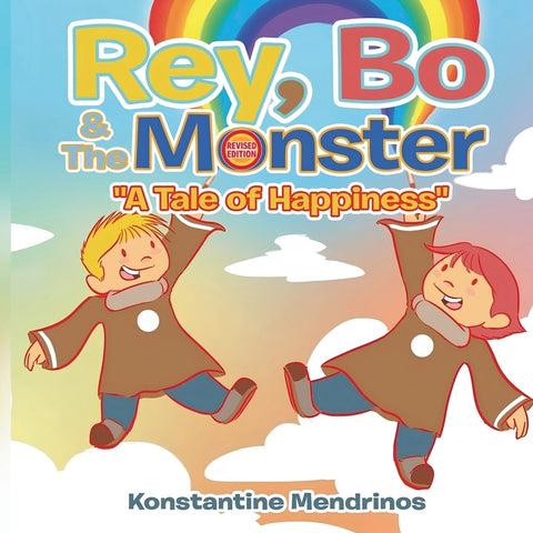 Rey, Bo & The Monster: A Tale of Happiness by Mendrinos, Konstantine