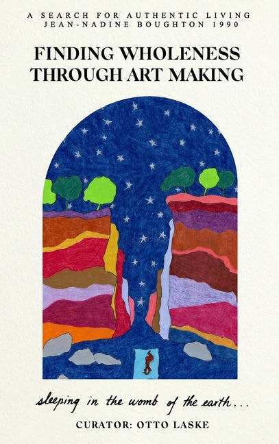 Finding Wholeness Through Art Making: A Search for Authentic Living