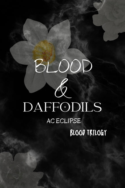 Blood & Daffodils: A Pitch-Black Paranormal Romance by Eclipse, Ac