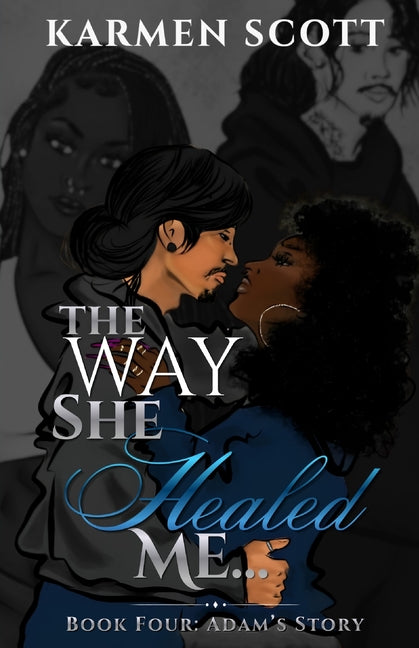 The Way She Healed Me...: Adam's Story by Scott, Karmen