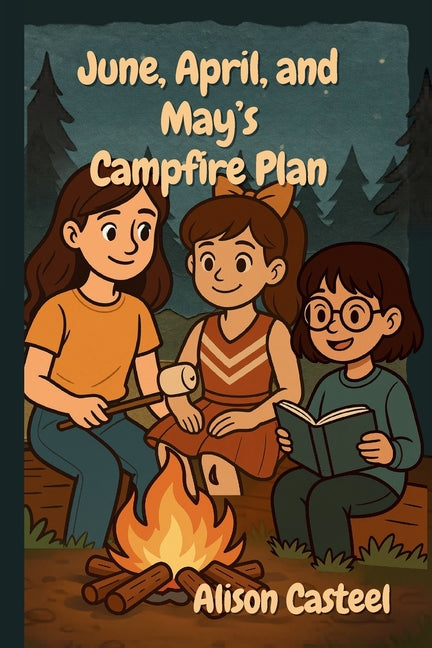 June, April and May's Campfire Plan: Book 2 in the JAM Series by Casteel, Alison