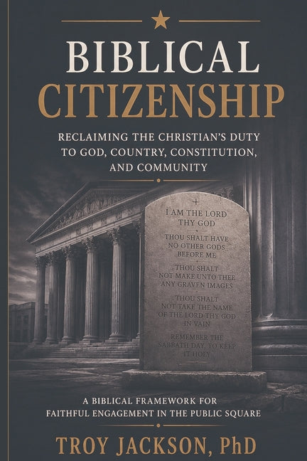 Biblical Citizenship by Jackson, Troy B.