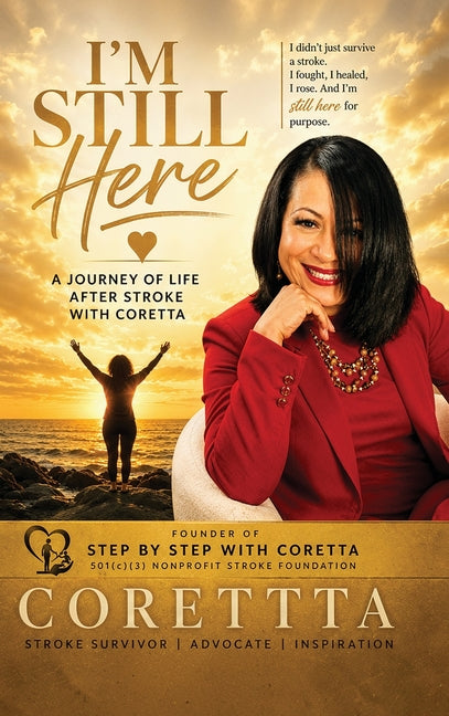 Part One Still Here: A Journey of Life After Stroke with Coretta by Smith-Morgan, Coretta