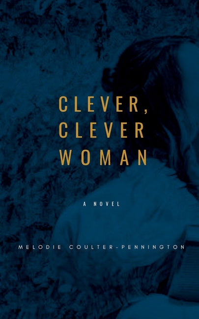 Clever, Clever Woman by Coulter-Pennington, Melodie