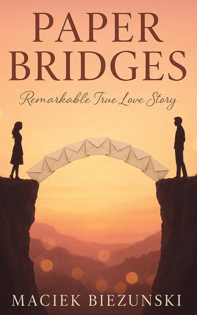 Paper Bridges: Remarkable True Love Story