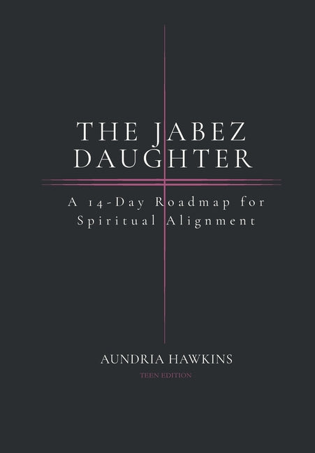 The Jabez Daughter: A 14-Day Roadmap for Spiritual Alignment by Hawkins, Aundria