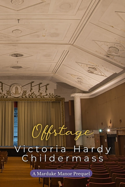 Offstage: A Marduke Manor Prequel by Childermass, Victoria Hardy