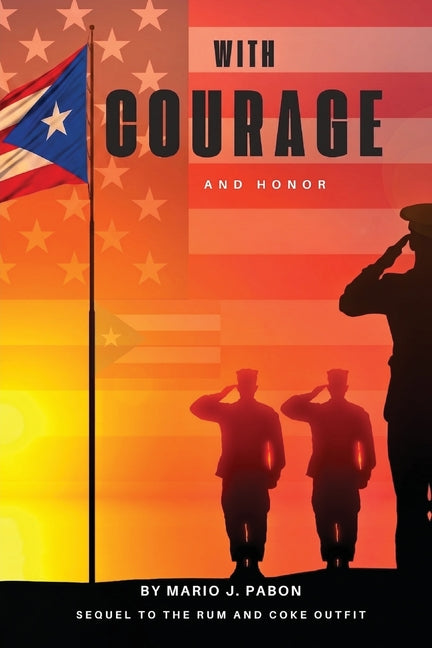 With Courage and Honor by Pabon, Mario J.