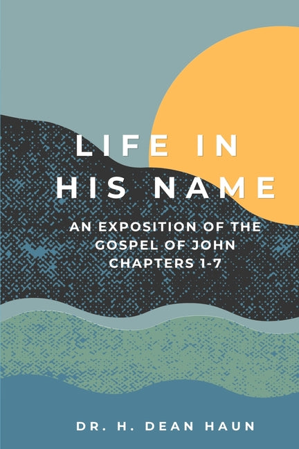 Life In His Name by Haun, H. Dean