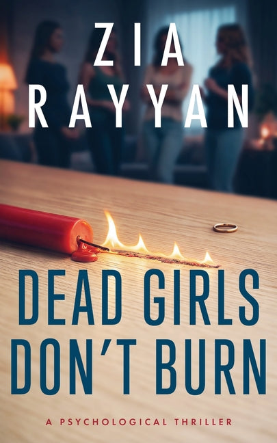Dead Girls Don't Burn by Rayyan, Zia