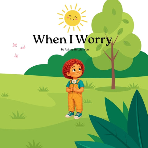When I Worry by Hutchinson, Ashley
