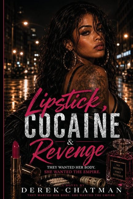 Lipstick, Cocaine & Revenge by Chatman, Derek