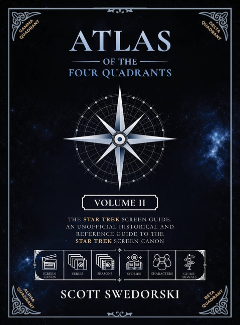 Atlas of the Four Quadrants: The Star Trek Screen Guide by Swedorski, Scott