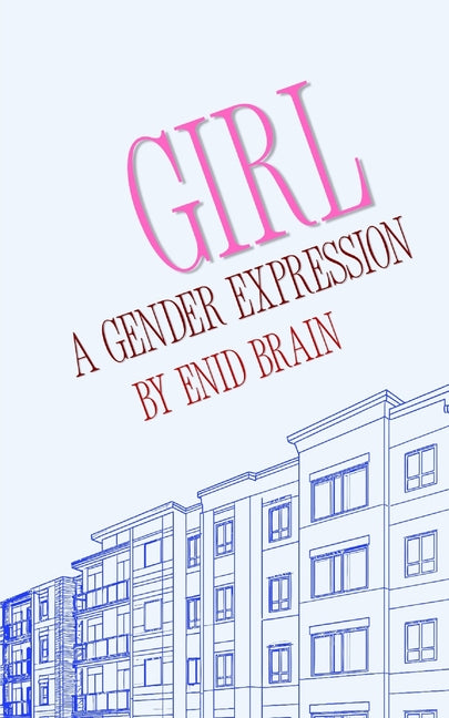 Girl: A Gender Expression by Brain, Enid