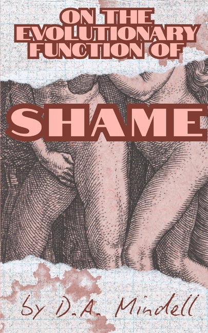 On the Evolutionary Function of Shame by Mindell, D. a.