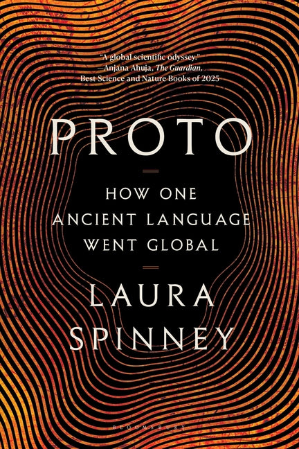 Proto: How One Ancient Language Went Global by Spinney, Laura