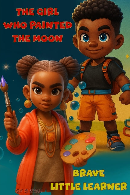 The girl who painted the moon and Brave little learner