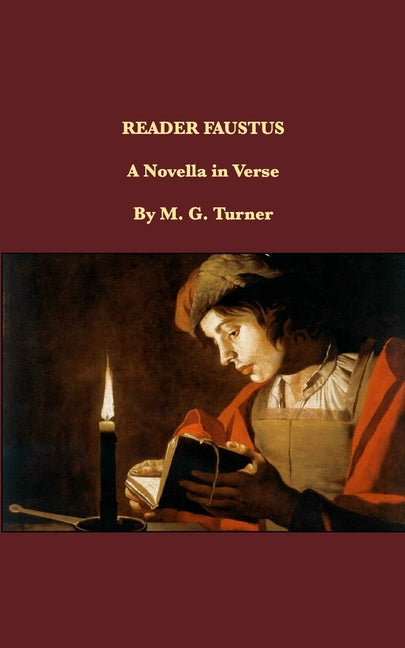Reader Faustus: A Novella in Verse by Turner, M. G.