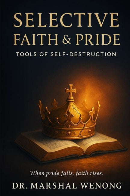 Selective Faith & Pride: Tools of Self-Destruction