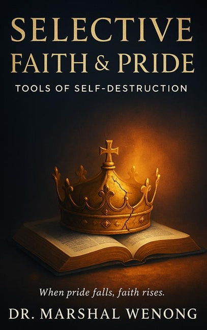Selective Faith & Pride: Tools of Self-Destruction