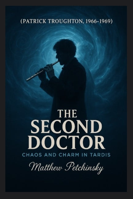 The Second Doctor: Chaos and Charm in the TARDIS (Patrick Troughton, 1966-1969)