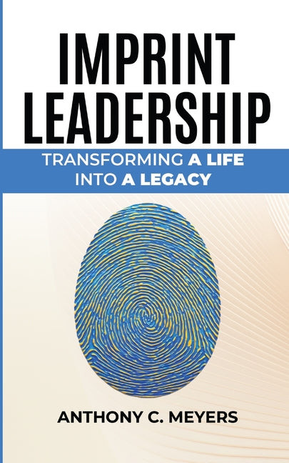 Imprint Leadership - Transforming A Life Into A Legacy