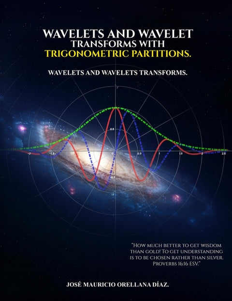 Wavelets And Wavelet Transforms With Trigonometric Partitions by Orellana DÃ­az, JosÃ© Mauricio