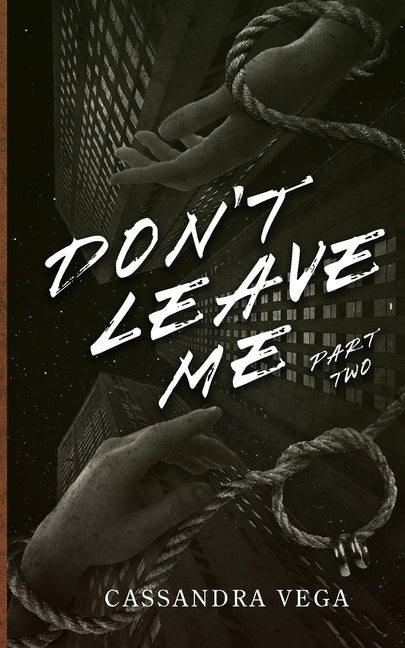Don't Leave Me: Part Two of the Don't Leave Me Duet