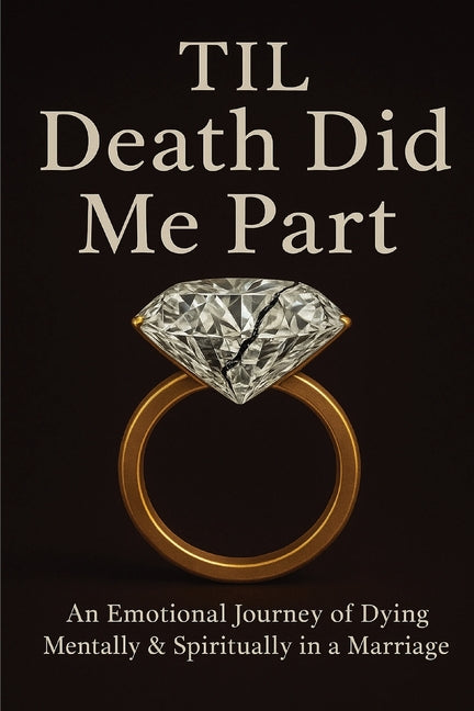 Til Death Did Me Part-An Emotional Journey of Dying Mentally & Spiritually in a Marriage