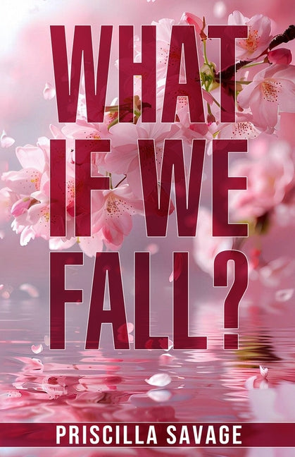What If We Fall?: A Dad's Best Friend Forbidden Age-gap Romance by Savage, Priscilla