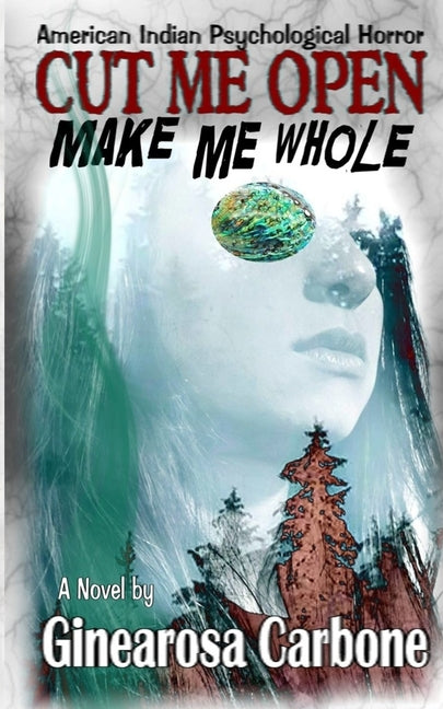 Cut Me Open, Make Me Whole by Carbone, Ginearosa