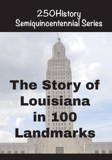 The Story of Louisiana In 100 Buildings by Gelbert, Doug