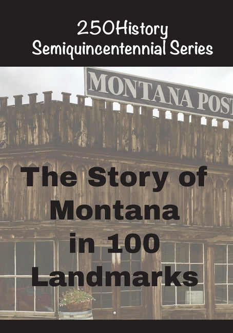 The Story of Montana In 100 Landmarks by Gelbert, Doug