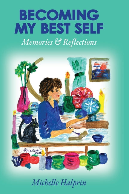 Becoming My Best Self - Memories & Reflections by Halprin, Michelle