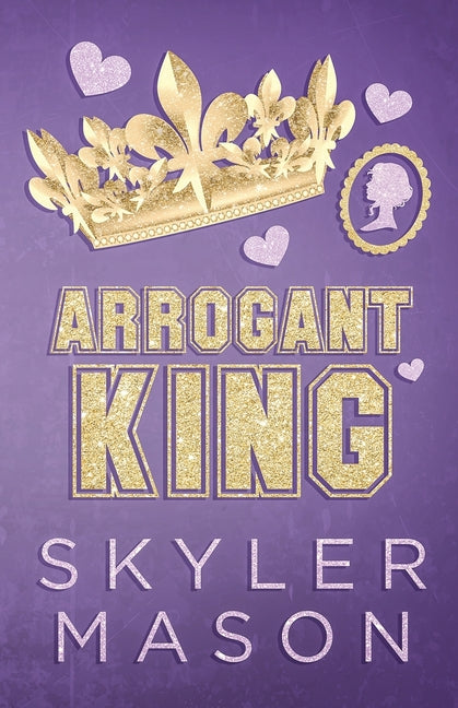Arrogant King: An Enemies to Lovers College Romance
