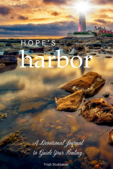 Hope's Harbor: A Devotional Journal to Guide Your Healing by Stukbauer, Trish