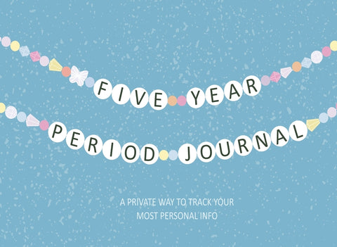 Five Year Period Journal: A Private Way to Track Your Most Personal Info