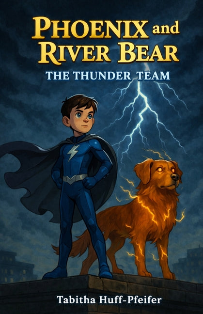 Phoenix and River Bear: The Thunder Team by Huff-Pfeifer, Tabitha
