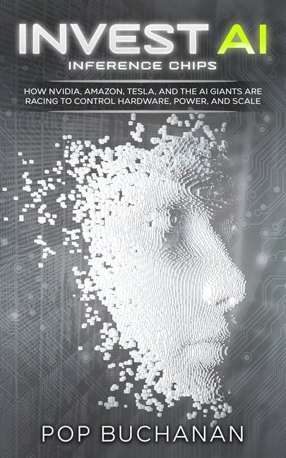 Invest AI Inference Chips: How NVIDIA, Amazon, Tesla, SpaceX, and AI Giants Are Racing to Control Hardware, Power, and Scale