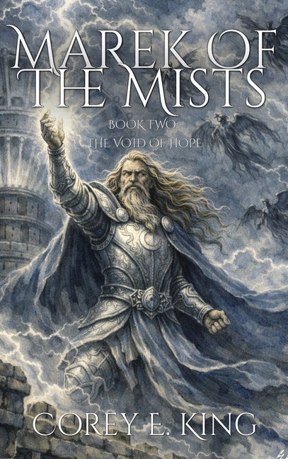Marek of the Mists, Book Two: The Void of Hope by King, Corey E.