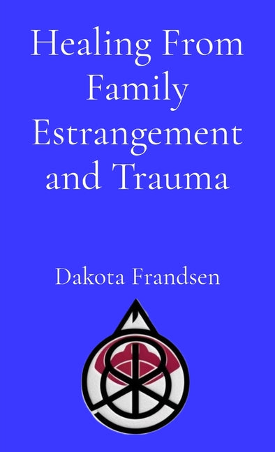 Healing From Family Estrangement and Trauma
