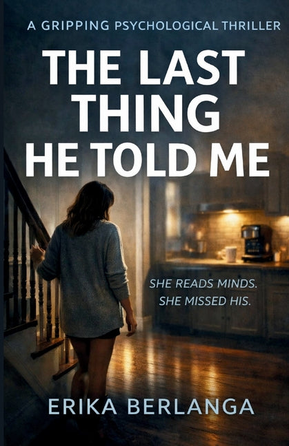 The Last Thing He Told Me: She Read Minds, She Missed His.