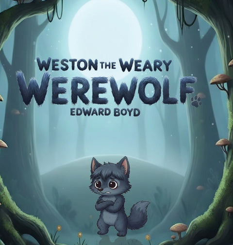 Weston the Weary Werewolf by Boyd, Edward